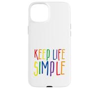 Keep Life Simple, Live Simply, Simplify Lifestyle, Citation Coque pour iPhone 15 Plus