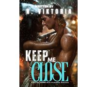 Keep Me Close: A Dark Steamy BWWM Interracial Multicultural Standalone Military Secret Baby Second Chance Romance