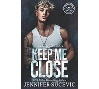 Keep Me Close: An Enemies-to-Lovers, Fake Dating, Off-Limits Hockey Romance