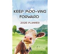 Keep Moo-ving Forward 2026 Planner: Cow Lover’s Organizer for Positive Days and Gentle Laughs | 5.25 x 8 inch, 80 pages