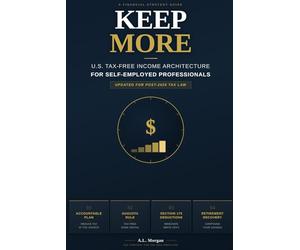 KEEP MORE: U.S. Tax-Free Income Architecture for Self-Employed Professionals Updated for Post-2025 Tax Law