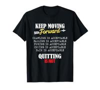 Keep Moving Forward and Don't Quit Quitting T-Shirt