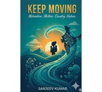 Keep Moving: Motivation , Mother , Country , Nature