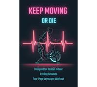 KEEP MOVING OR DIE: Indoor Cycling & Spinning Training Log