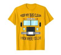 Keep My Bus Clean I Know Where You Live Chauffeur de Bus T-Shirt