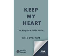 Keep My Heart A small-town friends-to-lovers Kanfield Brothers romance (Nick's Story) - Allie Everhart - Embla Books - ebook (ePub) - Livre