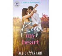 Keep My Heart: A small-town, steamy, friends-to-lovers, second-chance Kanfield Brothers romance (Nick's Story) (The Haydon Falls Series)