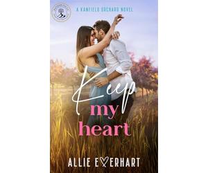 Keep My Heart: A small-town, steamy, friends-to-lovers, second-chance Kanfield Brothers romance (Nick's Story)