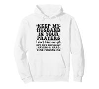 Keep My Husband in Your Prayers Funny Saying Quote Sweat à Capuche