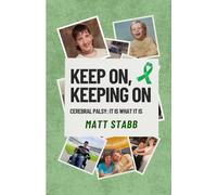 Keep On, Keeping On: Cerebral Palsy: It is what it is