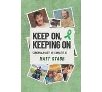 Keep On, Keeping On: Cerebral Palsy: It Is What It Is