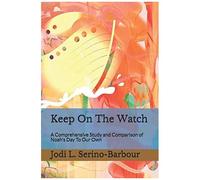 Keep On The Watch: A Comprehensive Study And Comparison Of Noah's Day To Our Own
