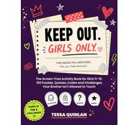 Keep Out. Girls Only.: The Screen-Free Activity Book for Girls 11-15: 150 Puzzles, Quizzes, Codes and Challenges Your Brother Isn't Allowed to Touch