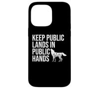 Keep Public Lands in Public Hands Keep Your Hands Off Land Coque pour iPhone 14 Pro Max
