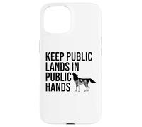 Keep Public Lands in Public Hands Off My Public Land Protect Coque pour iPhone 15