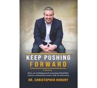 Keep Pushing Forward: How an Undiagnosed Learning Disability Led to a Doctorate and a Life of Advocacy