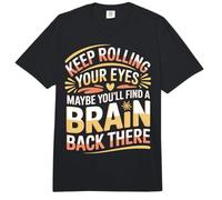 Keep Rolling Your Eyes Maybe You'll Find A Brain - Comfort Colors Adult Heavyweight T-Shirt