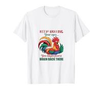 Keep Rolling Your Eyes Rooster Pun Slogan Sarcastique T-Shirt