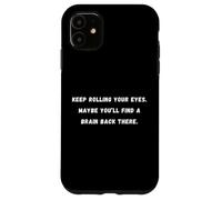 Keep rolling your eyes Sarcastic Saying Tee Coque pour iPhone 11
