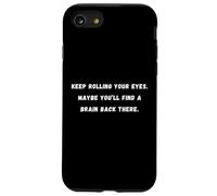 Keep rolling your eyes Sarcastic Saying Tee Coque pour iPhone SE (2020) / 7 / 8