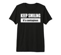 Keep Smiling/Garde Le Sourire - C’est contagieux T-Shirt Haut de Gamme