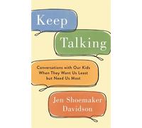 Keep Talking Conversations with Our Kids When They Want Us Least but Need Us Most - Jen Shoemaker Davidson - Sole Publishing - ebook (ePub) - Livre