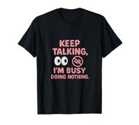Keep Talking I'm Busy Doing Nothing Funny Introverti T-Shirt