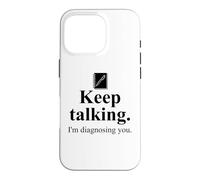 Keep Talking I'm Diagnosing You Notebook Therapist Coworker Coque pour iPhone 16 Pro