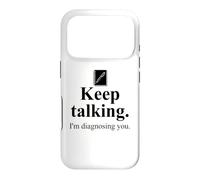 Keep Talking I'm Diagnosing You Notebook Therapist Coworker Coque pour iPhone 17 Pro