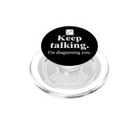 Keep Talking I'm Diagnosing You Notebook Therapist Coworkers PopSockets PopGrip pour MagSafe