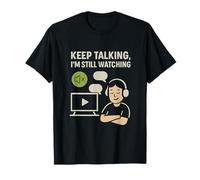 Keep Talking Im Still Watching Movie Buff Humour fantaisie T-Shirt