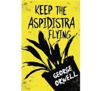 Keep the Aspidistra Flying by George Orwell George Orwell (Auteur)