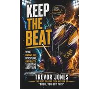 Keep The Beat: What Drumline, Discipline, and Faith Taught Me About Life