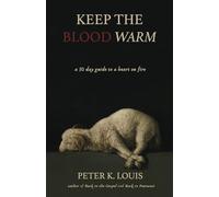 Keep the Blood Warm: A 30 Day Guide to a Heart on Fire