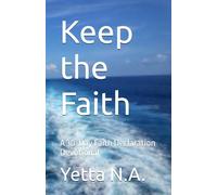 Keep the Faith: A 30-Day Faith Declaration Devotional