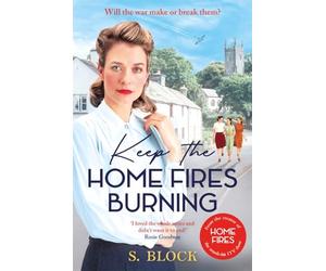 Keep the Home Fires Burning: The first book in the heart-warming World War II saga based on the hit TV series, Home Fires