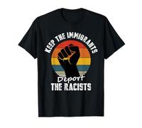 Keep the Immigrants Deport the Racists Anti-Racisme T-Shirt