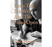 Keep The Ink Wet And The Mind Open