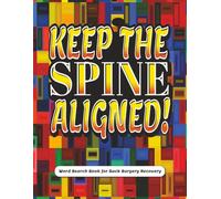 Keep the Spine Aligned! Word Search Book for Back Surgery Recovery: Spine Surgery Gifts | Large Print Easy Word Seek Puzzles for Relaxation, Focus, ... Recovery | Includes a Gift Message Page