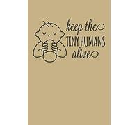 Keep The Tiny Humans Alive: Blank Paper Sketch Book - Artist Sketch Pad Journal For Sketching, Doodling, Drawing, Painting Or Writing