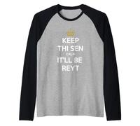 Keep Thi Sen Calm It'll Be Reyt Yorkshire Dialect Blanc Texte Manche Raglan