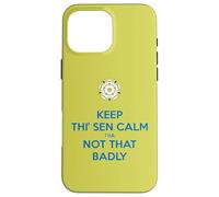 Keep Thi Sen Calm Tha Not That Badly Yorkshire Dialect Bleu Coque pour iPhone 16 Pro Max