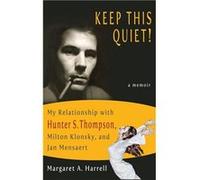 Keep This Quiet My Relationship with Hunter S. Thompson Milton Klonsky and Jan Mensaert - Margaret Harrell - Saeculum University Press of NC - Livre en An Margaret HarrellMargaret Harrell (Auteur)