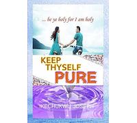 Keep Thyself Pure: Be Ye Holy For I Am Holy