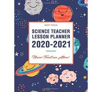 Keep Track Science Teacher Lesson Planner 2020-2021 Never Trust An Atom!: Academic Year Teacher Planner & Calendar Lesson Plan Organizer Book 8 X 10