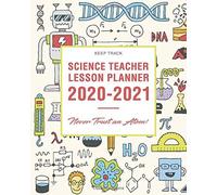 Keep Track Science Teacher Lesson Planner 2020-2021 Never Trust An Atom!: Academic Year Teacher Planner & Calendar Lesson Plan Organizer Book 8 X 10