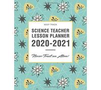 Keep Track Science Teacher Lesson Planner 2020-2021 Never Trust An Atom!: Academic Year Teacher Planner & Calendar Lesson Plan Organizer Book 8 X 10