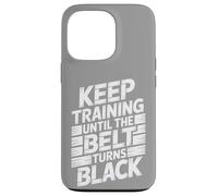 Keep Training Until The Belt Turns Black - Mental Arts Martiaux Coque pour iPhone 13 Pro