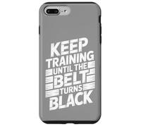 Keep Training Until The Belt Turns Black - Mental Arts Martiaux Coque pour iPhone 7 Plus/8 Plus
