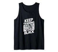 Keep Training Until The Belt Turns Black - Mental Arts Martiaux Débardeur